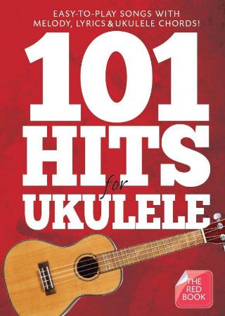 101 HITS FOR UKULELE EASY TO PLAY SONGS  THE RED BOOK