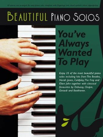 BEAUTIFUL PIANO SOLOS YOU'VE ALWAYS WANTED TO PLAY