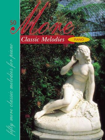 50 MORE CLASSIC MELODIES FOR PIANO