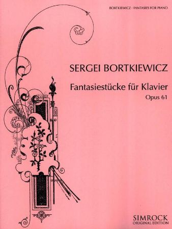 BORTKIEWICZ:FANTASIESTUCKE FUR KLAVIER OP.61