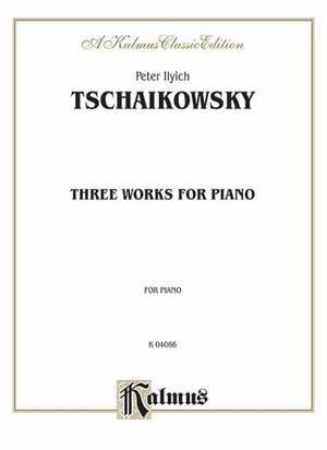 TCHAIKOWSKY:THREE WORKS FOR PIANO