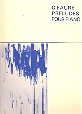 FAURE:PRELUDES POUR PIANO