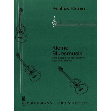 KAISERS:KLEINE BLUESMUSIK FUR 3 GITARREN ODER GAITARRENCHOR