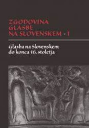 SNOJ:ZGODOVINA GLASBE NA SLOVENSKEM I GLASBA NA SLOVENSKEM DO KONCA 16.STOLETJA