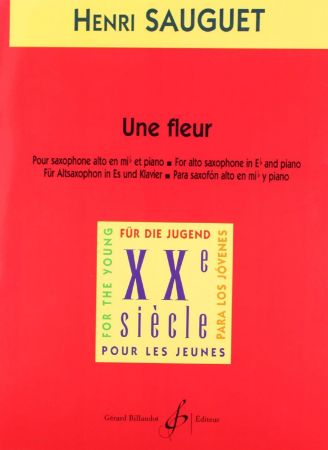 SAUGUET H;UNE FLEUR,POUR SAX ALTO ET PIANO