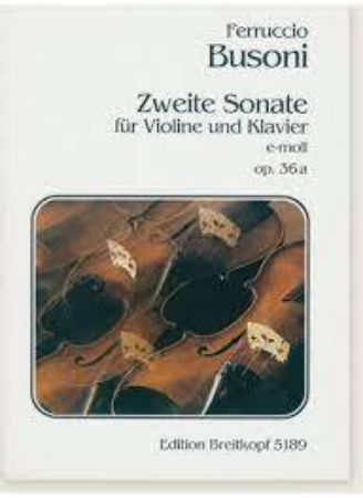 BUSONI:ZWEITE SONATE E-MOLL OP.36a VIOLIN UND KLAVIER