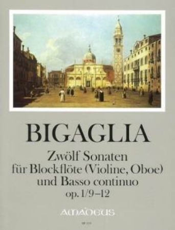 BIGAGLIA:12 SONATEN OP.1/9-12 FUR BLOCKFLOTE(VIOLINE,OBOE) UND BASSO CON.