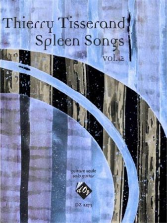 TISSERAND:SPLEEN SONGS FOR GUITAR VOL.2