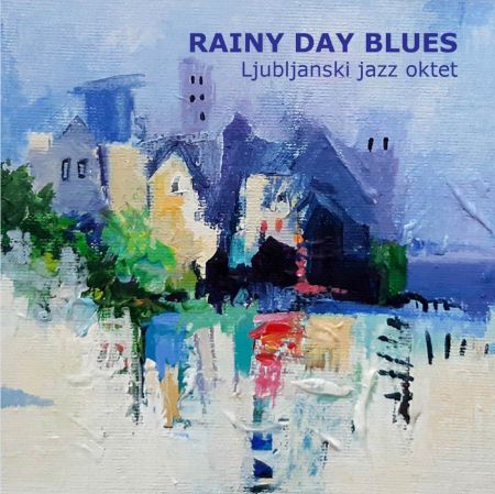 RAINY DAY BLUES/LJUBLJANSKI JAZZ OKTET