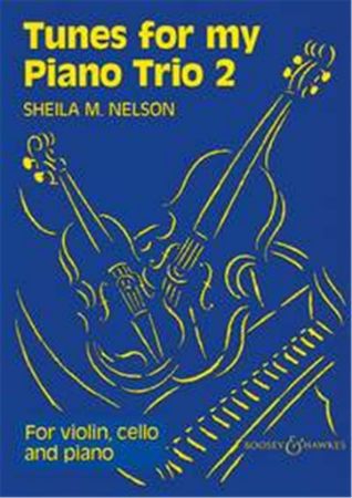 NELSON:TUNES FOR MY PIANO TRIO 2 FOR VIOLIN,CELLO AND PIANO