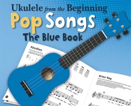 UKULELE FROM THE BEGINNING POP SONGS THE BLUE BOOK