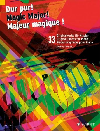 DUR PUR! MAGIC MAJOR! MEJEUR MAGIQUE! 33 ORIGINAL PIECES FOR PIANO