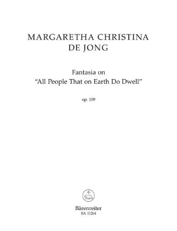 MARGARETA CHRISTINA DE JONG:FANTASIA ON "ALL PEOPLE THAT ON EARTH DO WELL"OP.109