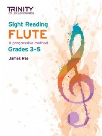 RAE:TRINITY COLLEGE SIGHT READING FLUTE A PROGRESSIVE METHOD  GRADES 3-5