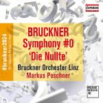 BRUCKNER:SYMPHONY #0 'DIE NULTE'/POSCHNER