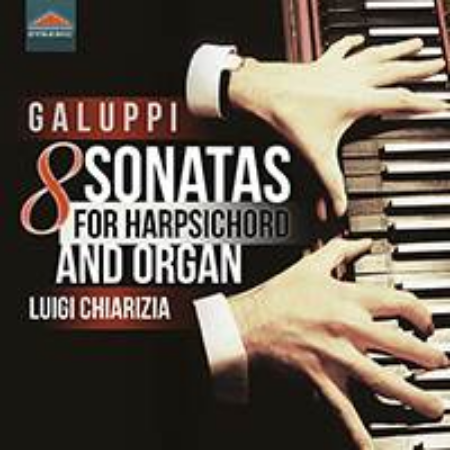 GALUPPI:8 SONATAS FOR HARPSICHORD AND ORGAN/CHIARIZIA