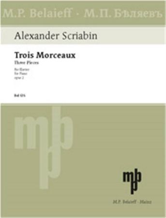 SCRIABIN:TROIS MORCEAUX THREE PIECES OP.2 FOR PIANO