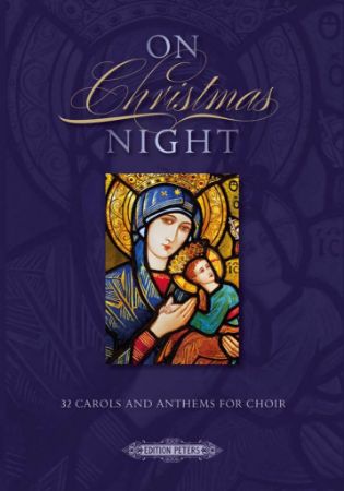 ON CHRISTMAS NIGHT 32 CAROL AND ANTHEMS FOR CHOIR