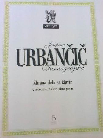 JOSIPINA URBANČIČ TURNOGRAJSKA:ZBRANA DELA ZA KLAVIR