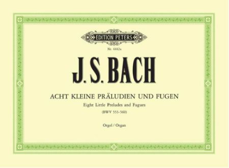 BACH J.S.:ACHT (8)  KLEINE PRALUDIEN UND FUGE ORGEL