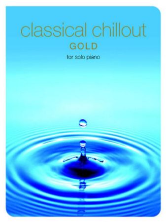 CLASSICAL CHILLOUT GOLD EDITION PIANO SOLO