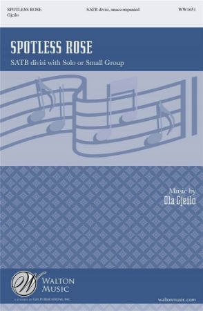 GJEILO:SPOTLESS ROSE SATB