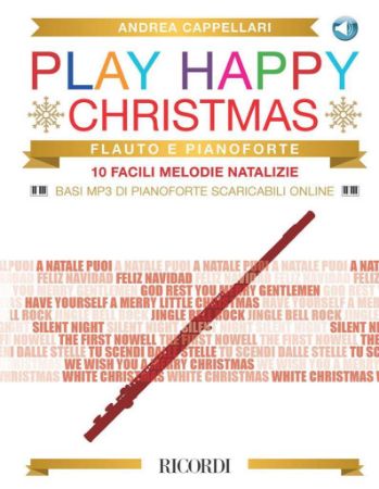 CAPPELLARI:PLAY HAPPY CHRISTMAS FLAUTO E PIANOFORTE +AUDIO ACCESS