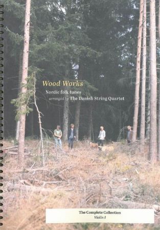 WOOD WORKS NORDIC FOLK TUNES ARR.BY THE DANISH STRING QUARTET