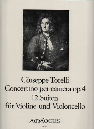 TORELLI:CONCERTINO PER CAMERA OP.4/12 SUITEN FUR VIOLONCELLO UND VIOLINE