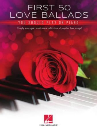 FIRST 50 LOVE BALLADS YOU SHOULD PLAY ON PIANO