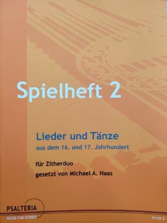 HAAS:SPIELHEFT 2 LIEDER UND TANZE AUD DEM 16.UND 17. JAHR ZITHERDUO