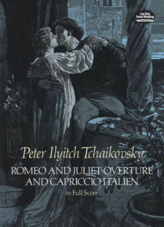 TCHAIKOVSKY:ROMEO AND JULIET OVERTURE AND CAPRICCIO ITALIEN FULL SCORE