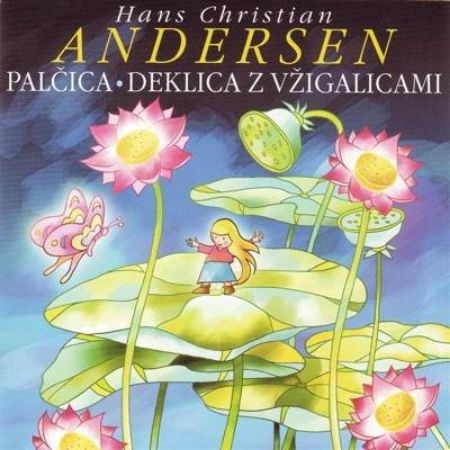 ANDERSEN - PALČICA,DELIKCA Z VŽIGALICAMI