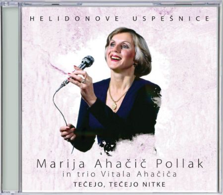 MARIJA AHAČIČ POLLAK/TEČEJO,TEČEJO NITKE