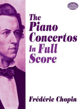 CHOPIN:THE PIANO CONCERTOS FULL SCORE
