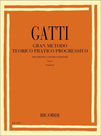 GATTI:GRAN METHODO TEORICO PRATICO PROGRESSIVO PER CORNETTA VOL.1