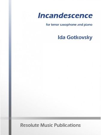 GOTKOVSKY:INCANDESCENCE FOR TENOR SAXOPHONE AND PIANO
