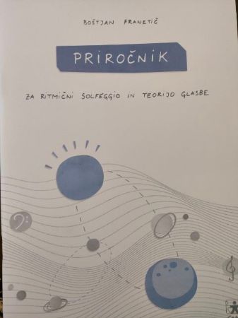 FRANETIČ:PRIROČNIK ZA RITMIČNI SOLFEGGIO IN TEORIJO GLASBE