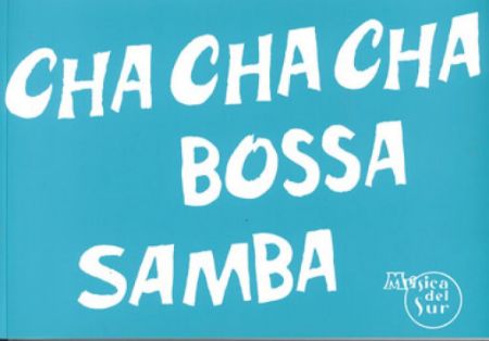 CHA CHA CHA BOSSA SAMBA MELODY AND CHORDS