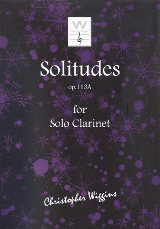 WIGGINS:SOLITUDES OP.113A FOR SOLO CLARINET