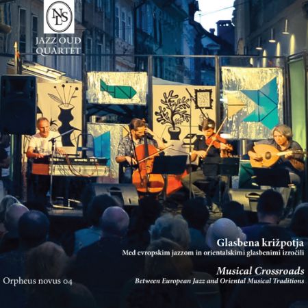 GLASBENA KRIŽPOTJA/MUSICAL CROSSROADS/JAZZ OUD QUARTET