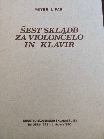 LIPAR:ŠEST SKLADB ZA ČELO IN KLAVIR