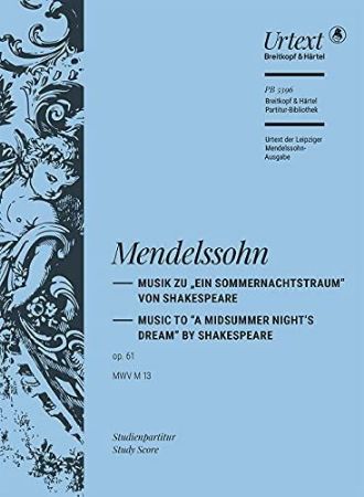 MENDELSSOHN:MUSIC TO "A MIDSUMMER NIGHT'S DREAM" OP.61 STUDY SCORE