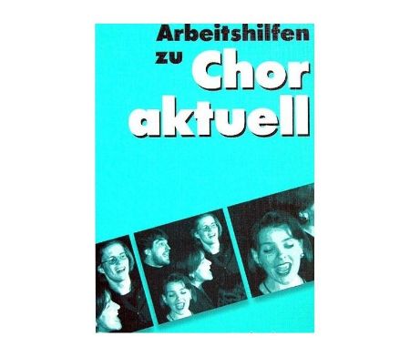 CHOR AKTUELL ARBEITSHILFEN MIXED CHOIR