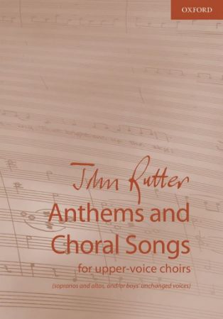 RUTTER:ANTHEMS AND CHORAL SONGS UPPER VOICE CHOIRS