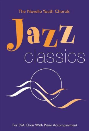 THE NOVELLO YOUTH CHORALES JAZZ CLASSICS SSA & PIANO