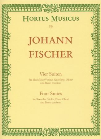 FISCHER:VIER SUITEN/FOUR SUITES FOR RECORDER(VIOLIN,FLUTE.OBOE) AND BASSO CON.
