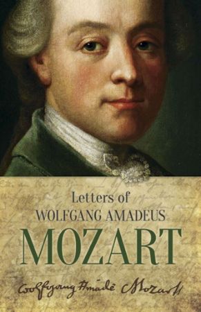 MOZART:LETTES OF WOLFGANG AMADEUS MOZART