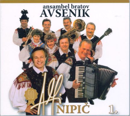 ANSAMBEL BRATOV AVSENIK/ALFI NIPIČ VOL.1