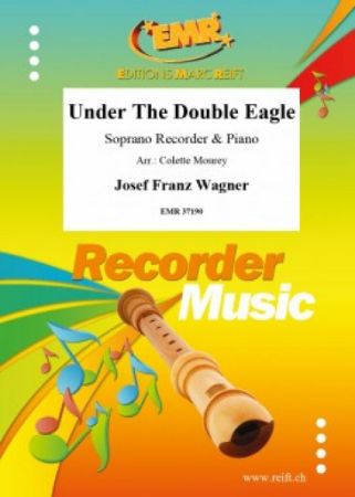WAGNER J.F.:UNDER THE DOUBLE EAGLE SOPRANO RECORDER & PIANO